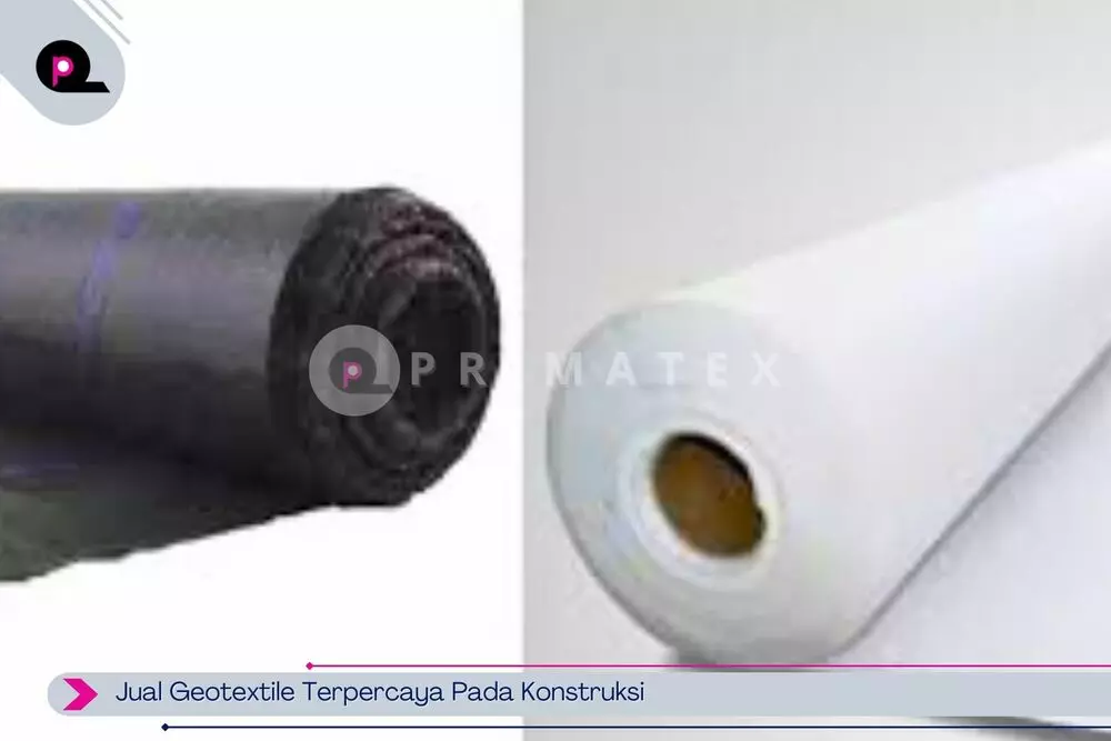 Jual Geotextile Terpercaya Pada Konstruksi PT PrimaTex Geokarya Abadi