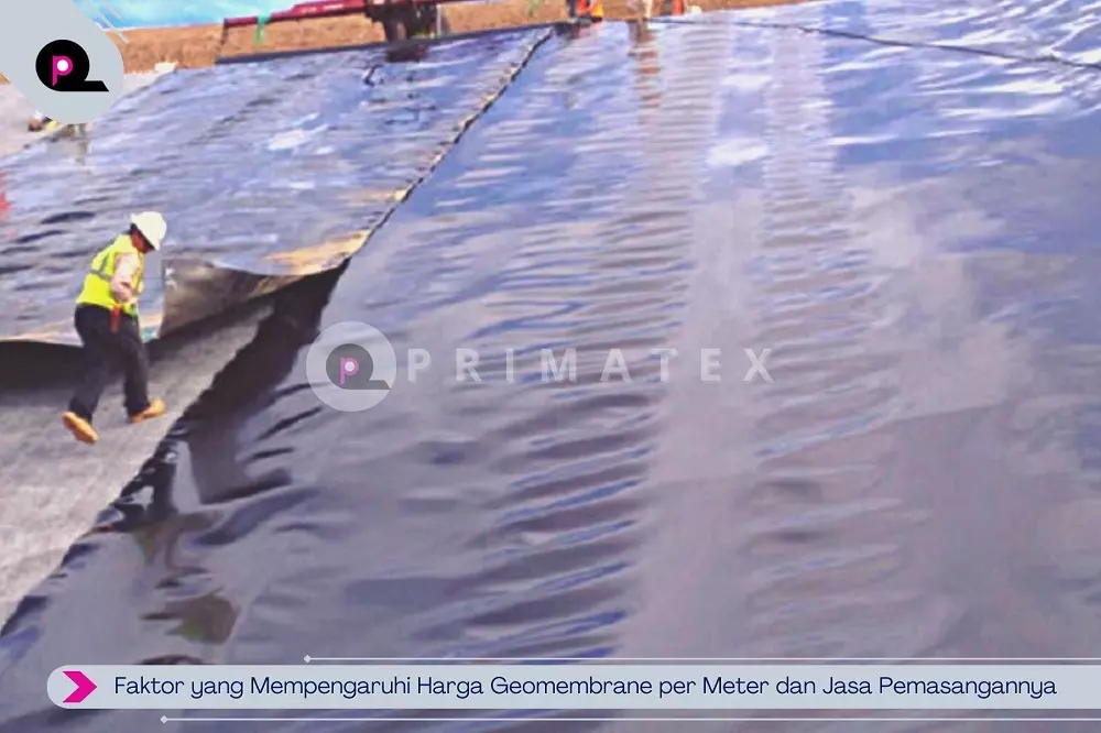 Faktor yang Mempengaruhi Harga Geomembrane per Meter dan Jasa Pemasangannya