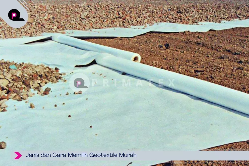 Jenis dan Cara Memilih Geotextile Murah