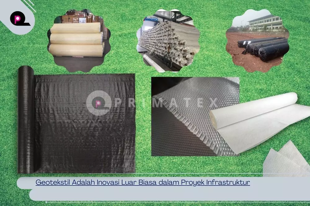 Geotekstil Adalah Inovasi Luar Biasa dalam Proyek Infrastruktur