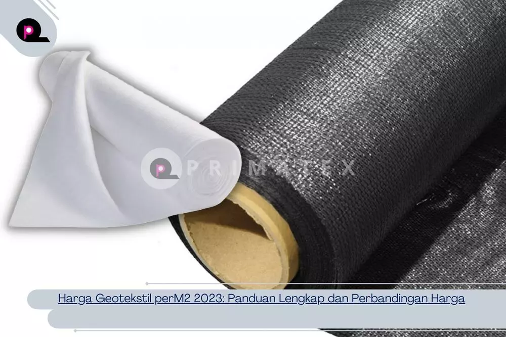 Harga Geotekstil perM2 2023 Panduan Lengkap dan Perbandingan Harga
