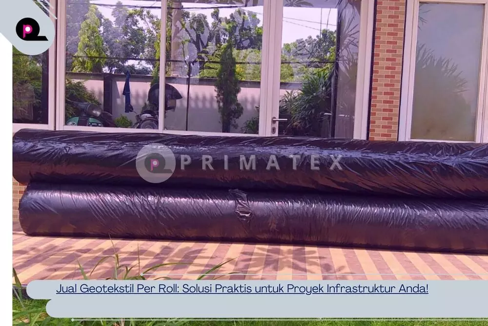 Jual Geotekstil Per Roll Solusi Praktis untuk Proyek Infrastruktur Anda!