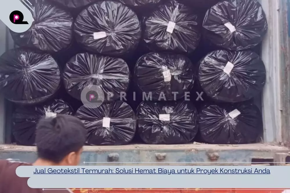 Jual Geotekstil Termurah Solusi Hemat Biaya untuk Proyek Konstruksi Anda