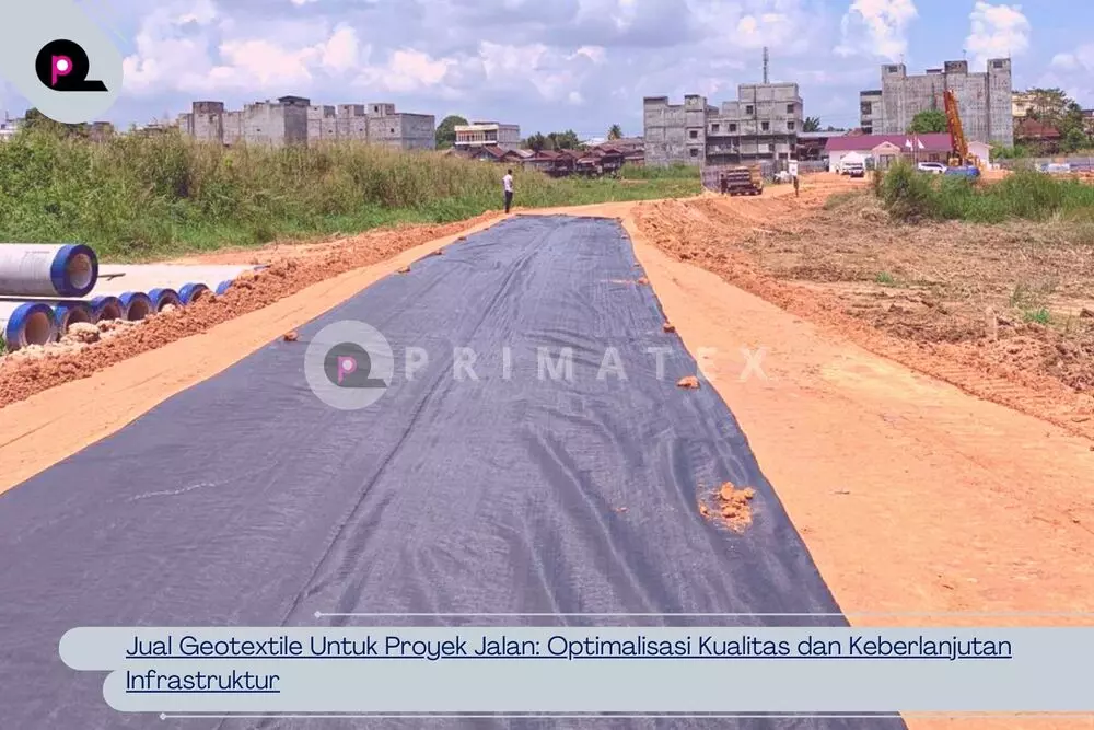 Jual Geotextile Untuk Proyek Jalan Optimalisasi Kualitas dan Keberlanjutan Infrastruktur