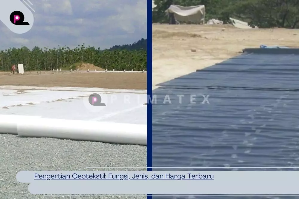 Pengertian Geotekstil Fungsi, Jenis, dan Harga Terbaru