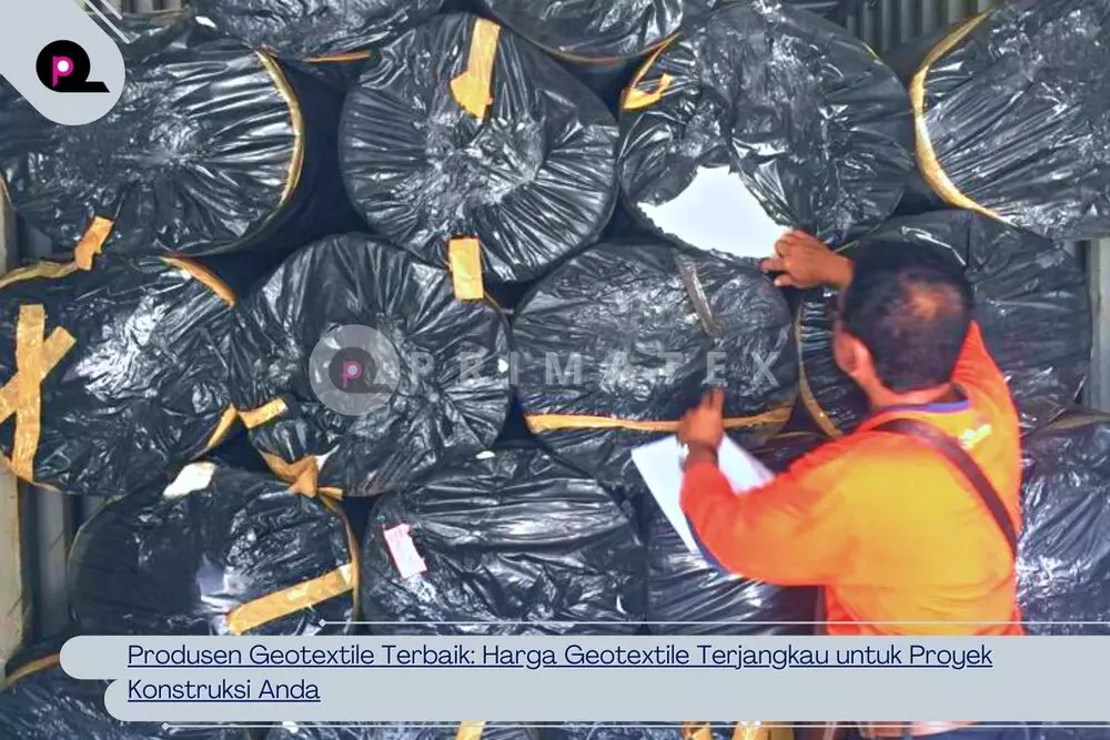 Produsen Geotextile Terbaik Harga Geotextile Terjangkau untuk Proyek Konstruksi Anda