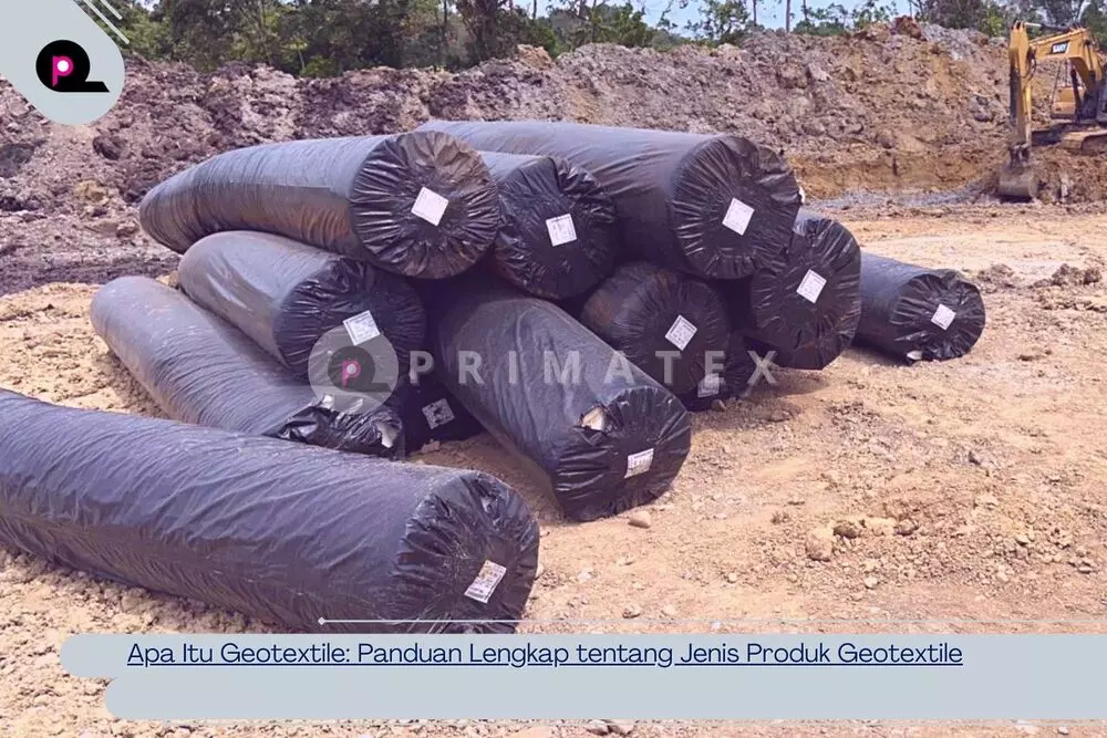 Apa Itu Geotextile Panduan Lengkap tentang Jenis Produk Geotextile