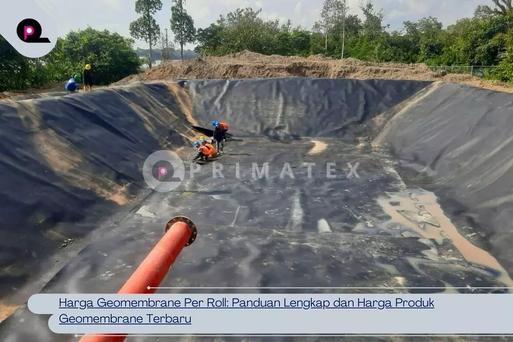 Harga Geomembrane Per Roll Panduan Lengkap dan Harga Produk Geomembrane Terbaru