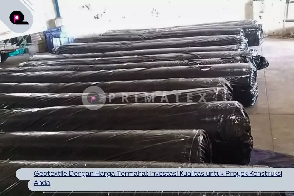 Geotextile Dengan Harga Termahal_ Investasi Kualitas untuk Proyek Konstruksi Anda