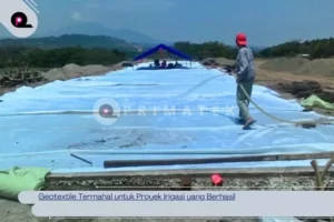 Geotextile Termahal untuk Proyek Irigasi yang Berhasil