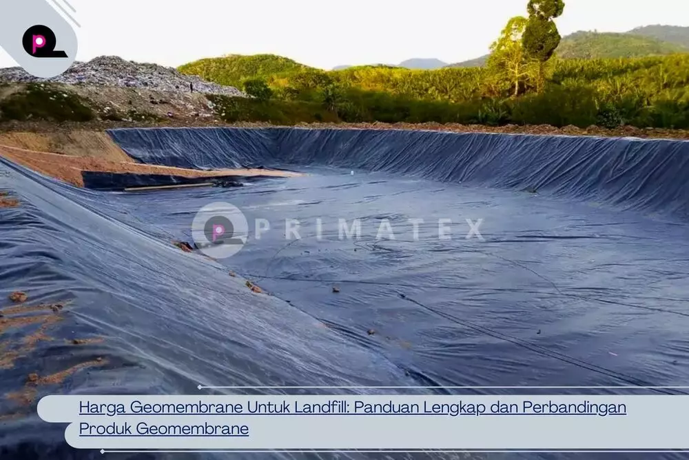 Harga Geomembrane Untuk Landfill_ Panduan Lengkap dan Perbandingan Produk Geomembrane