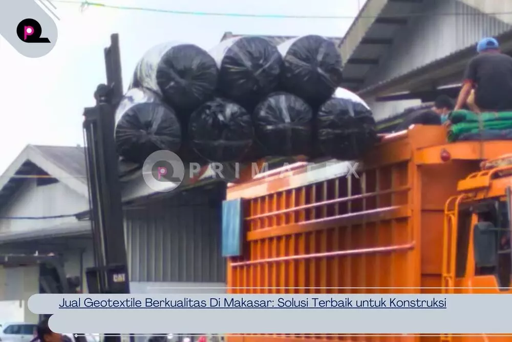 Jual Geotextile Berkualitas Di Makasar: Solusi Terbaik untuk Konstruksi