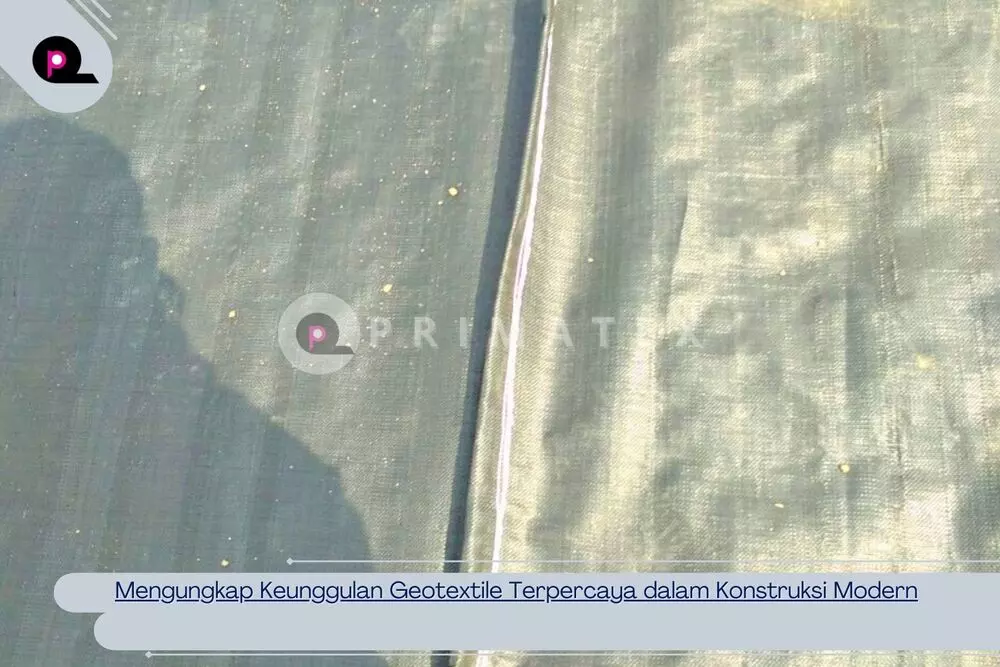 Mengungkap Keunggulan Geotextile Terpercaya dalam Konstruksi Modern