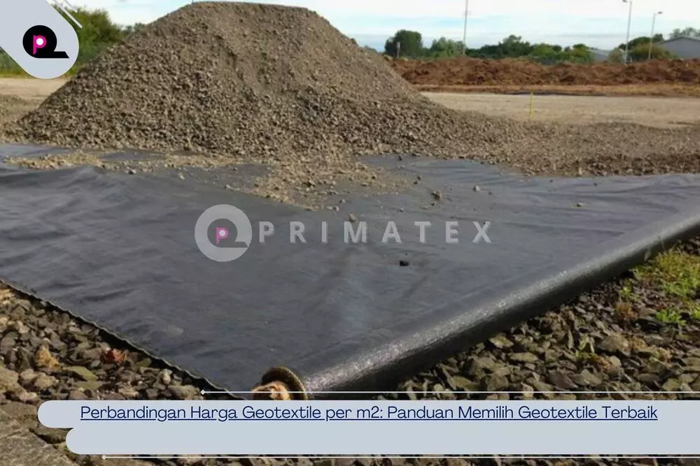 Perbandingan Harga Geotextile per m2_ Panduan Memilih Geotextile Terbaik