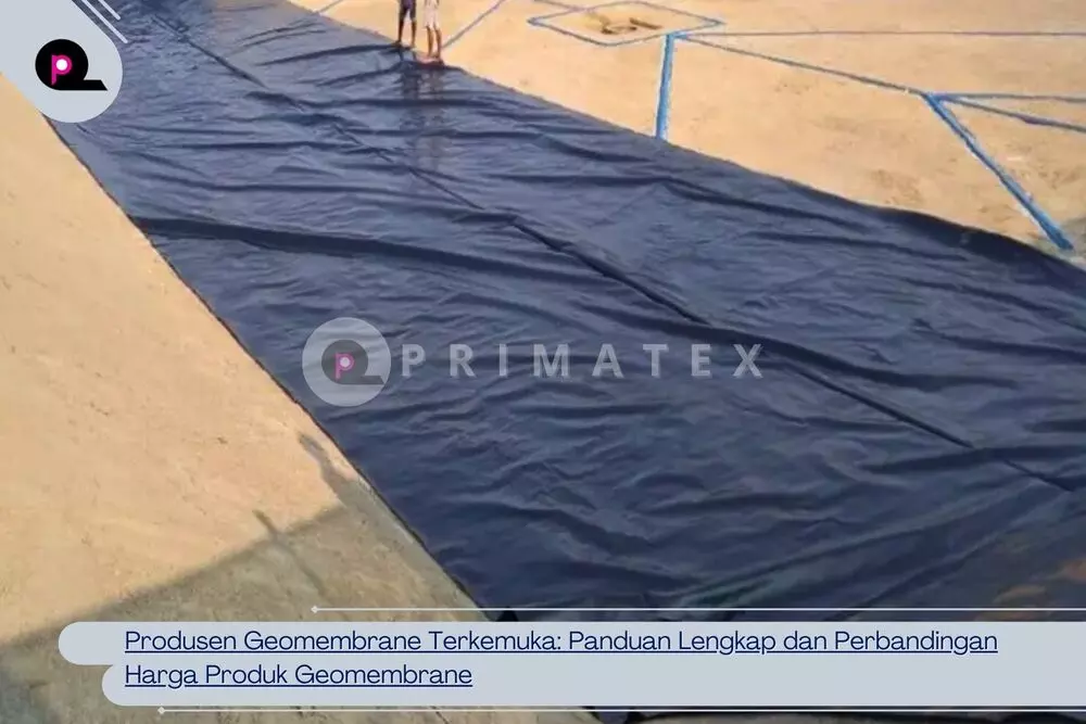 Produsen Geomembrane Terkemuka_ Panduan Lengkap dan Perbandingan Harga Produk Geomembrane