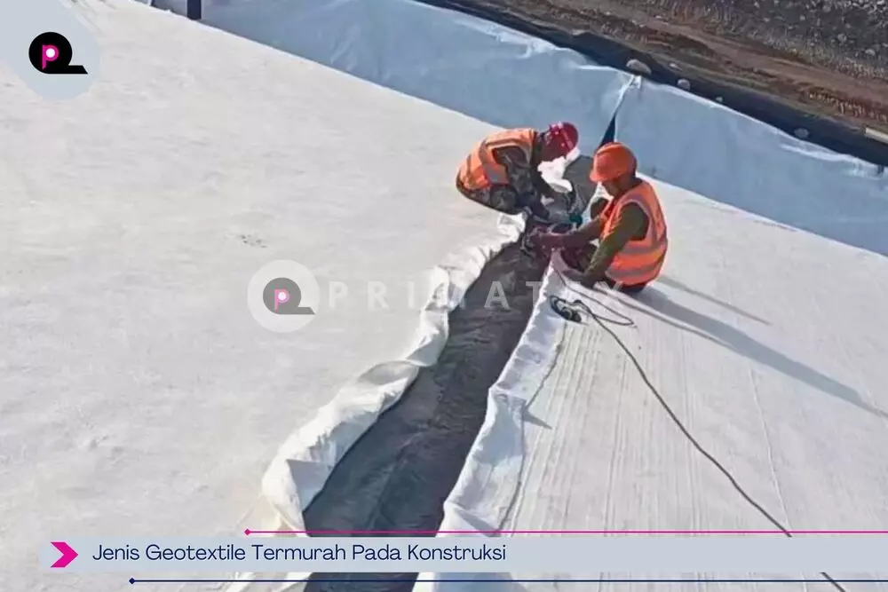 Jenis Geotextile Termurah Pada Konstruksi