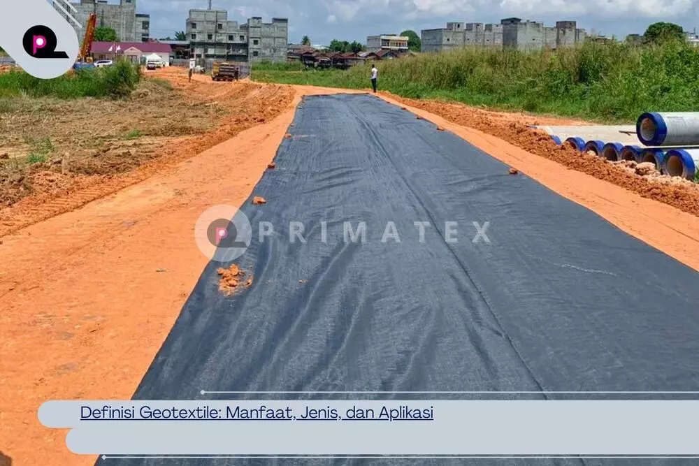 Definisi Geotextile_ Manfaat, Jenis, dan Aplikasi