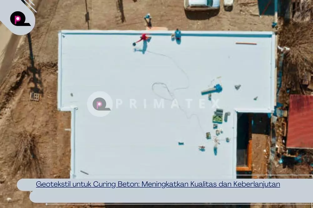 Geotekstil untuk Curing Beton_ Meningkatkan Kualitas dan Keberlanjutan