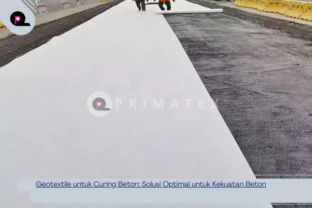 Geotextile untuk Curing Beton_ Solusi Optimal untuk Kekuatan Beton