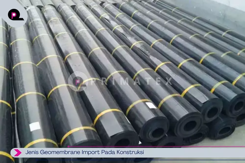 Jenis Geomembrane Import Pada Konstruksi