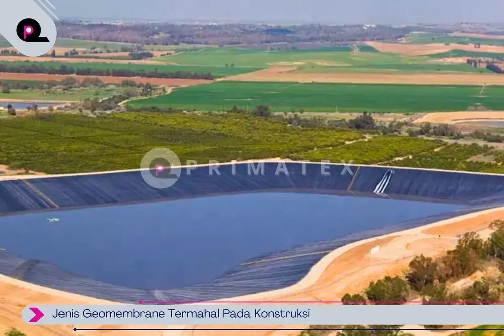 Jenis Geomembrane Termahal Pada Konstruksi