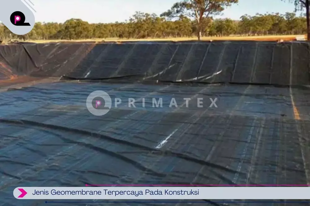 Jenis Geomembrane Terpercaya Pada Konstruksi