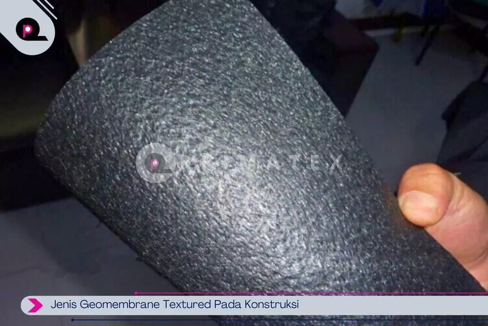 Jenis Geomembrane Textured Pada Konstruksi