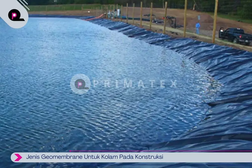 Jenis Geomembrane Untuk Kolam Pada Konstruksi