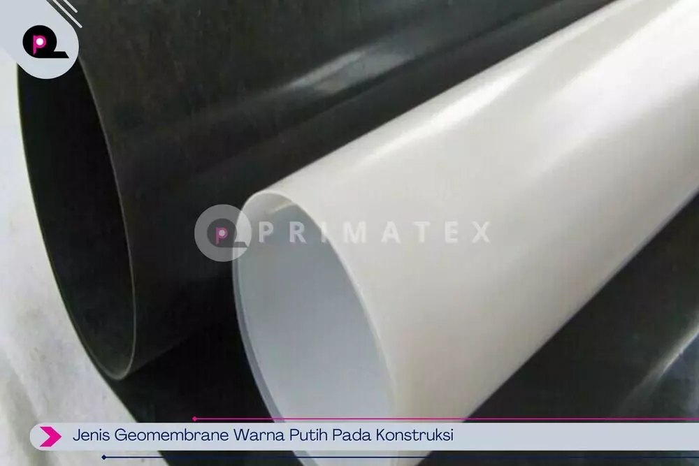Jenis Geomembrane Warna Putih Pada Konstruksi