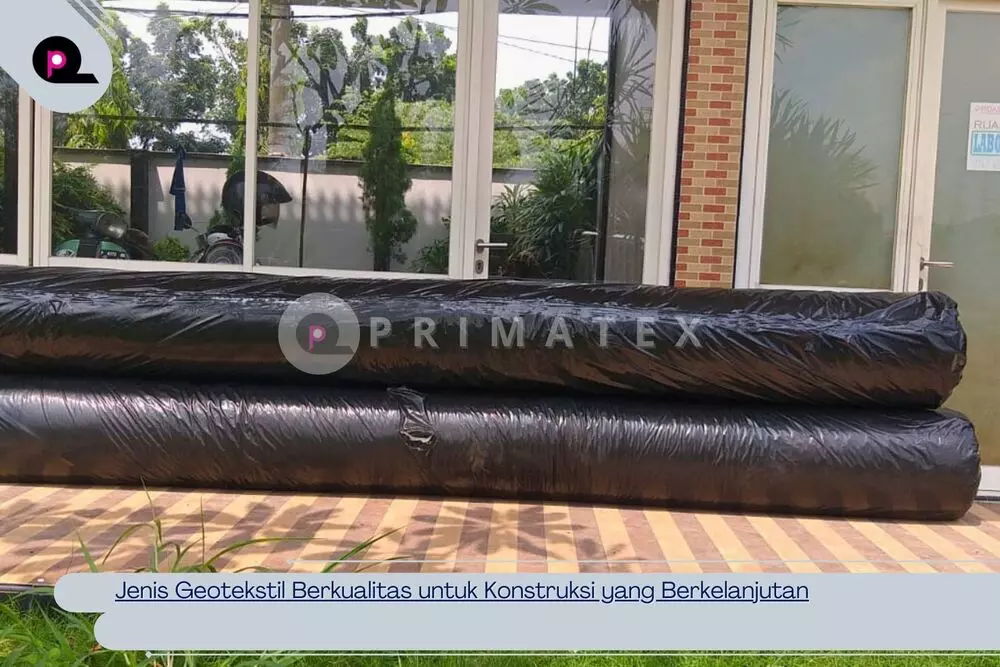 Jenis Geotekstil Berkualitas untuk Konstruksi yang Berkelanjutan