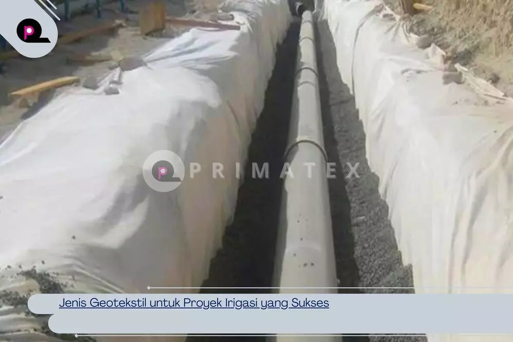 Jenis Geotekstil untuk Proyek Irigasi yang Sukses