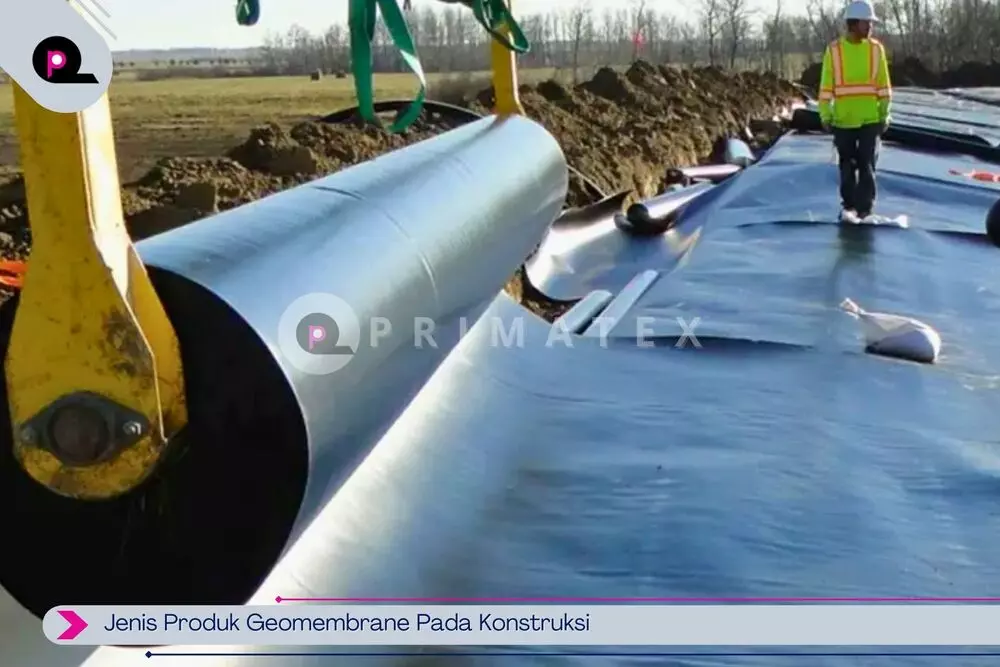 Jenis Produk Geomembrane Pada Konstruksi