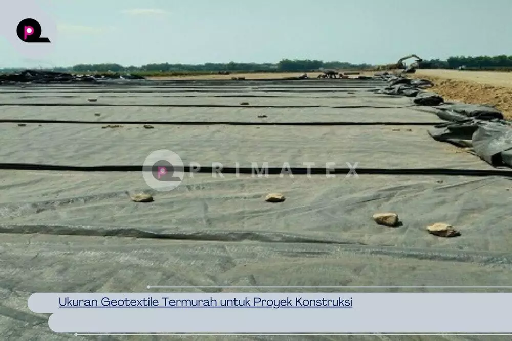 Ukuran Geotextile Termurah untuk Proyek Konstruksi