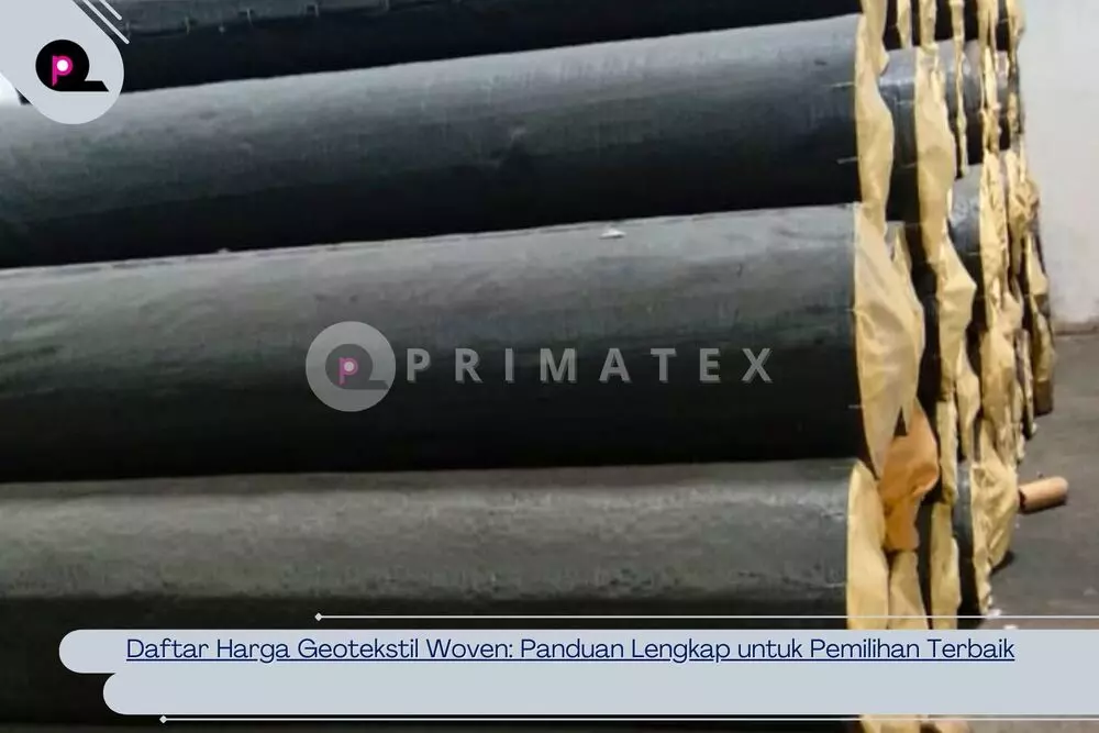 Daftar Harga Geotekstil Woven_ Panduan Lengkap untuk Pemilihan Terbaik