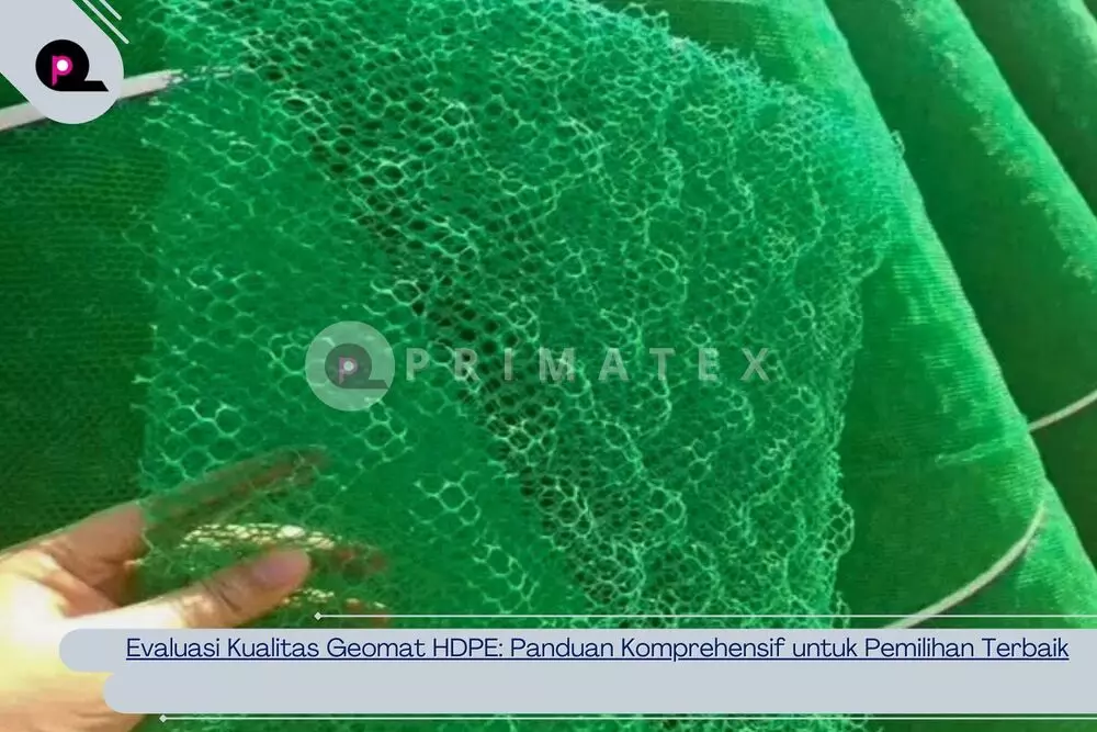 Evaluasi Kualitas Geomat HDPE_ Panduan Komprehensif untuk Pemilihan Terbaik