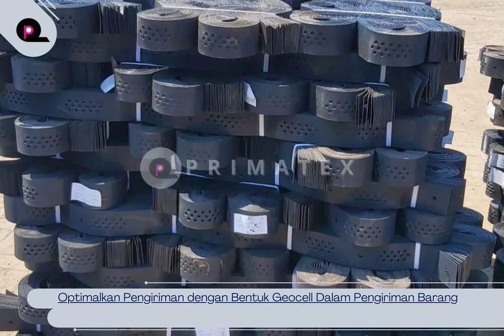 Optimalkan Pengiriman dengan Bentuk Geocell Dalam Pengiriman Barang