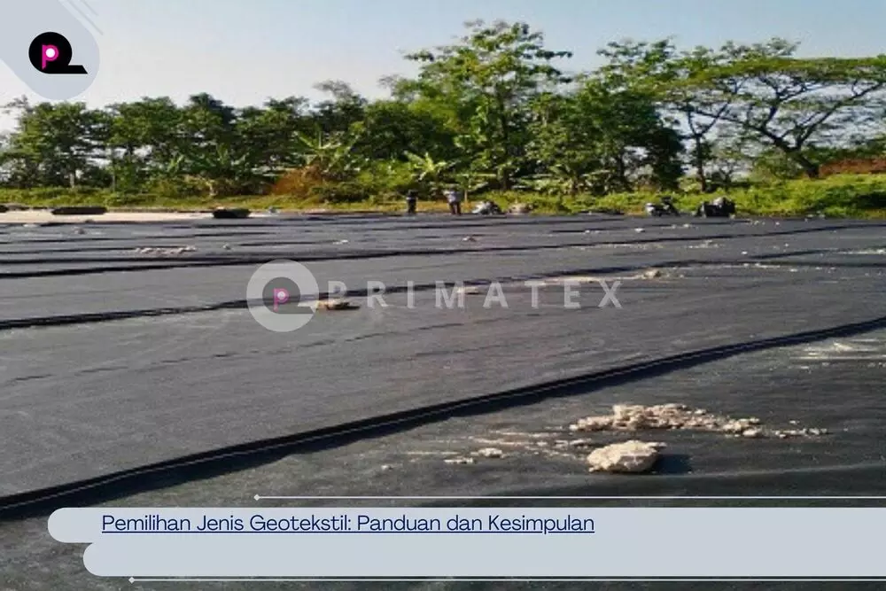 Pemilihan Jenis Geotekstil_ Panduan dan Kesimpulan