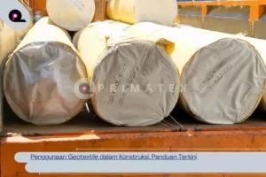 Penggunaan Geotextile dalam Konstruksi_ Panduan Terkini
