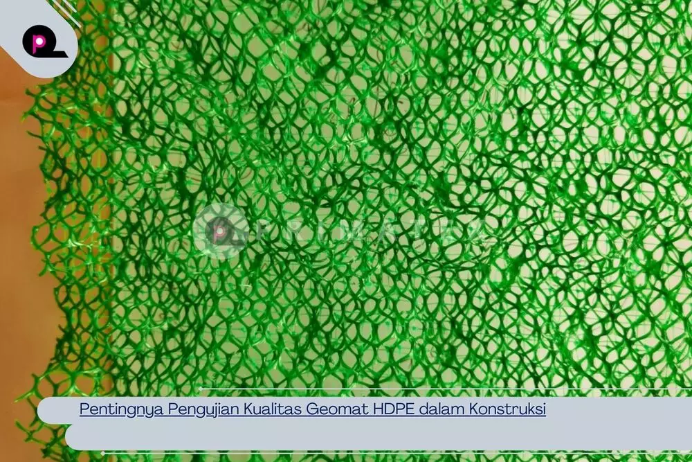 Pentingnya Pengujian Kualitas Geomat HDPE dalam Konstruksi