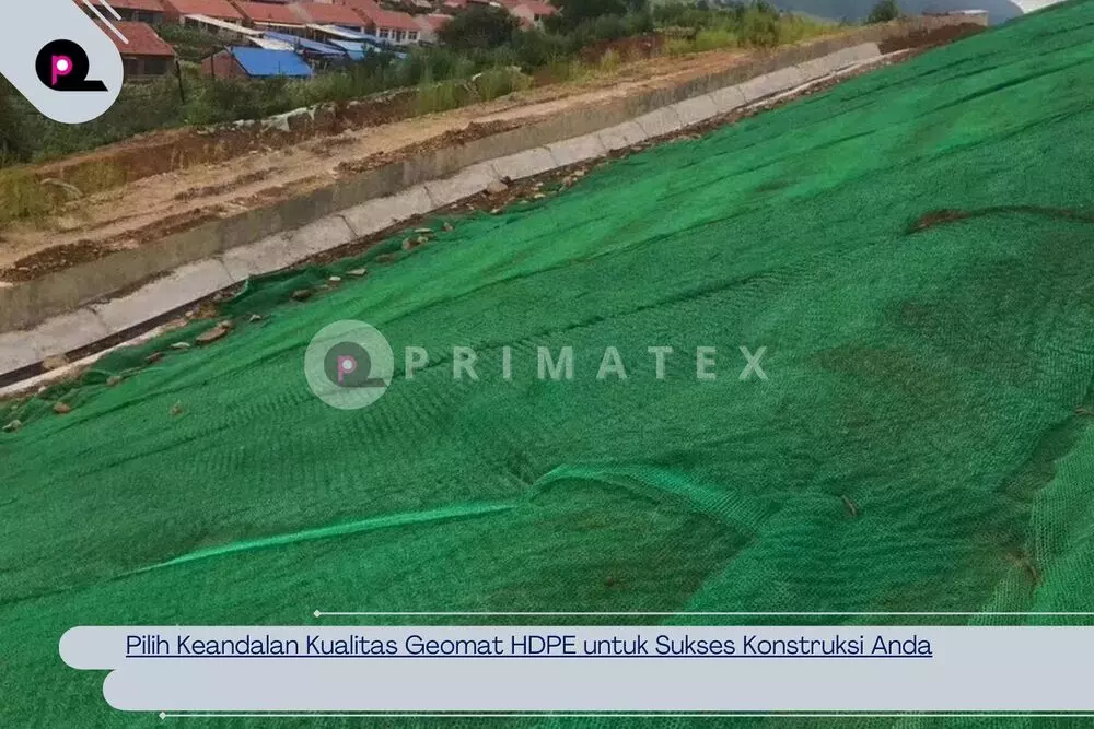 Pilih Keandalan Kualitas Geomat HDPE untuk Sukses Konstruksi Anda