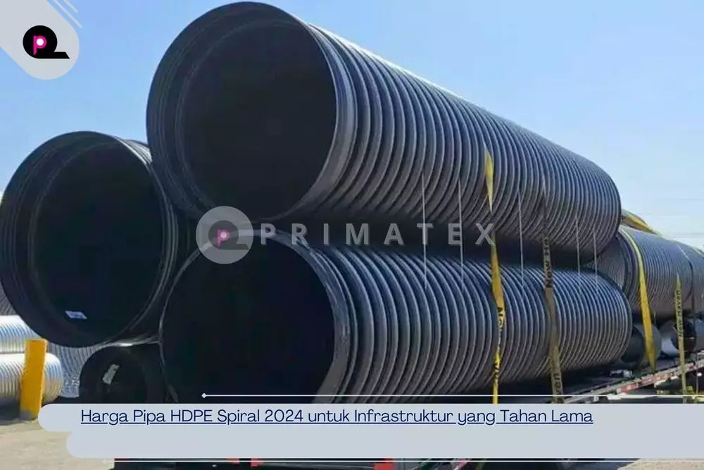 Harga Pipa HDPE Spiral 2024 untuk Infrastruktur yang Tahan Lama