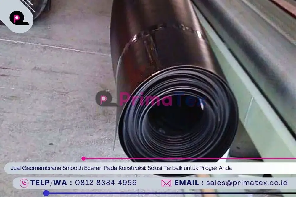 Jual Geomembrane Smooth Eceran Pada Konstruksi_ Solusi Terbaik untuk Proyek Anda