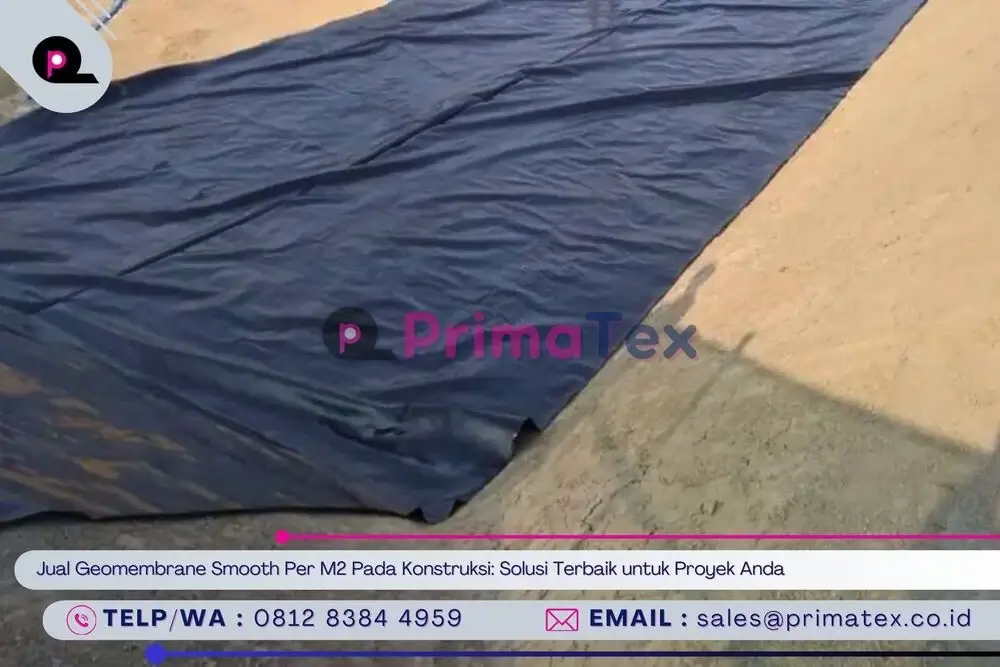 Jual Geomembrane Smooth Per M2 Pada Konstruksi_ Solusi Terbaik untuk Proyek Anda