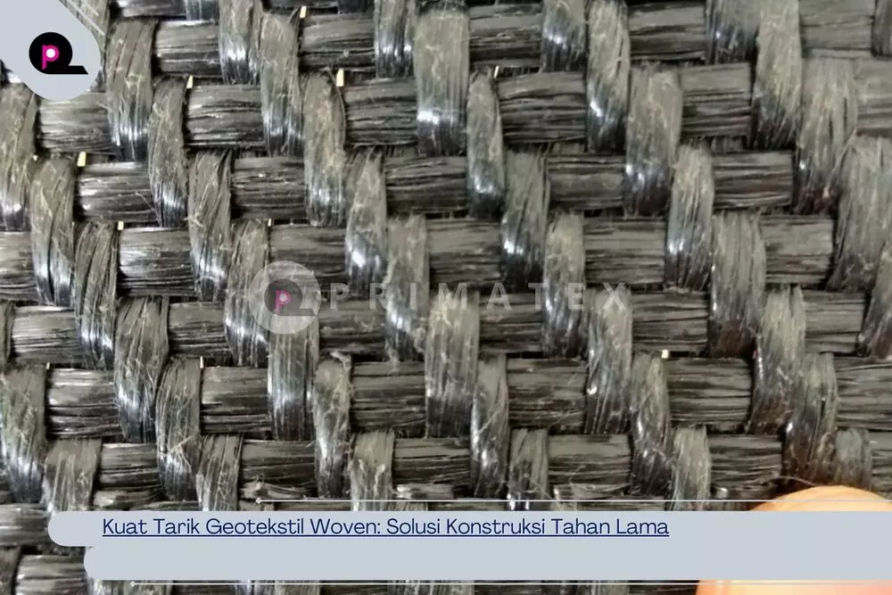 Kuat Tarik Geotekstil Woven_ Solusi Konstruksi Tahan Lama