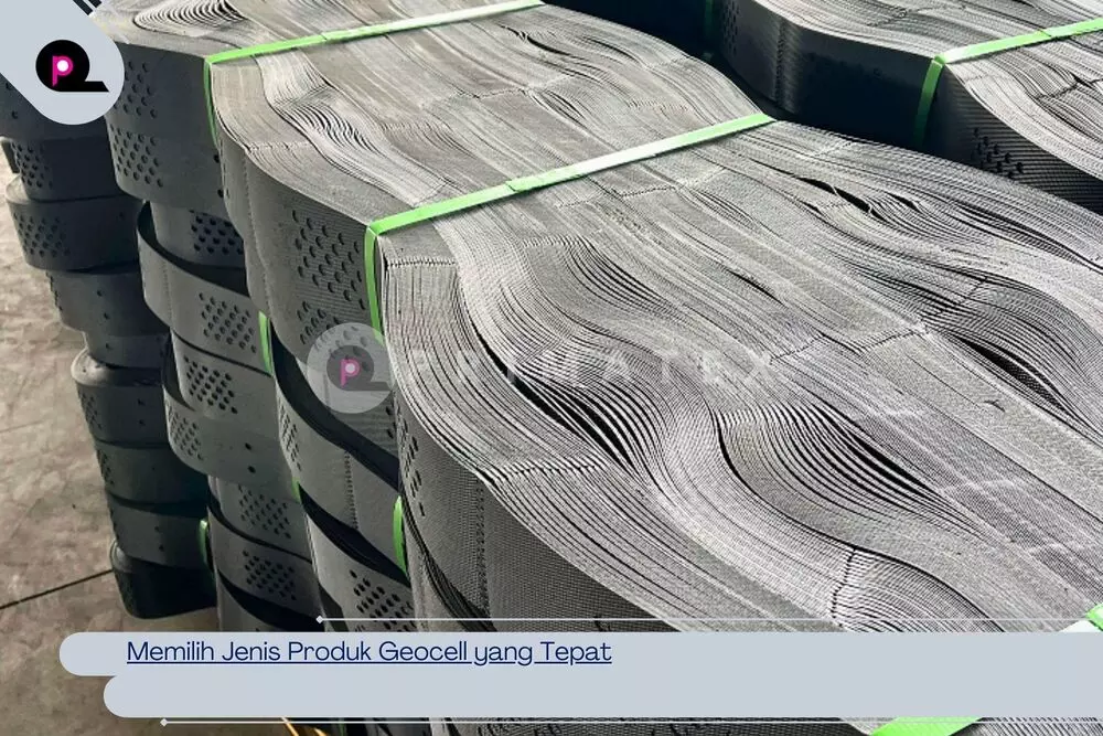 Memilih Jenis Produk Geocell yang Tepat