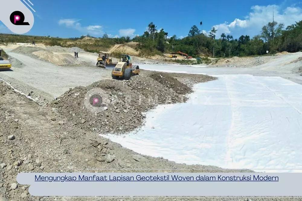 Mengungkap Manfaat Lapisan Geotekstil Woven dalam Konstruksi Modern