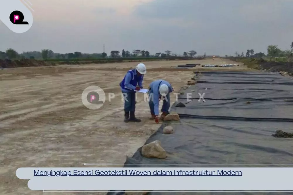 Menyingkap Esensi Geotekstil Woven dalam Infrastruktur Modern