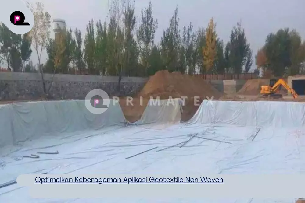 Optimalkan Keberagaman Aplikasi Geotextile Non Woven