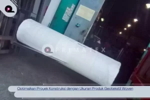 Optimalkan Proyek Konstruksi dengan Ukuran Produk Geotekstil Woven