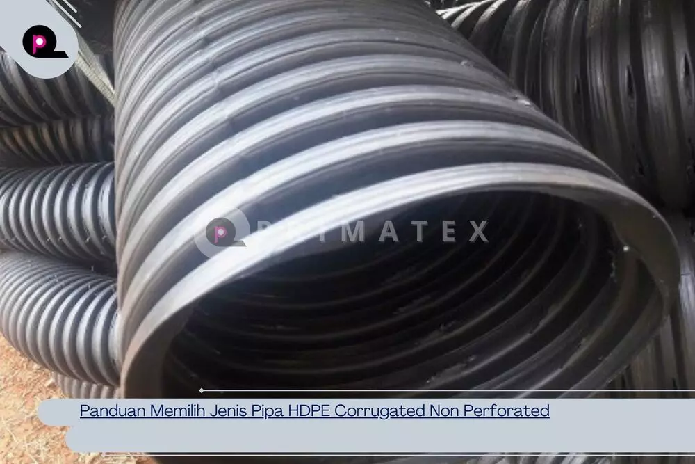 Panduan Memilih Jenis Pipa HDPE Corrugated Non Perforated